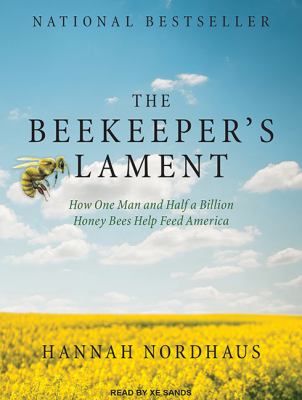 The beekeeper's lament : how one man and half a billion honey bees help feed America