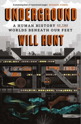 Underground : a human history of the worlds beneath our feet