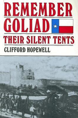 Remember Goliad : their silent tents