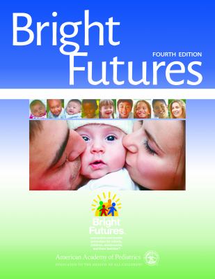 Bright futures : guidelines for health supervision of infants, children, and adolescents