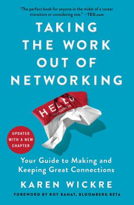 Taking the work out of networking : an introvert's guide to making connections that count