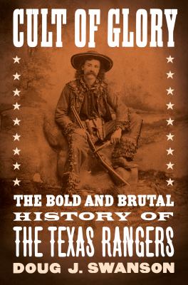 Cult of glory : the bold and brutal history of the Texas Rangers