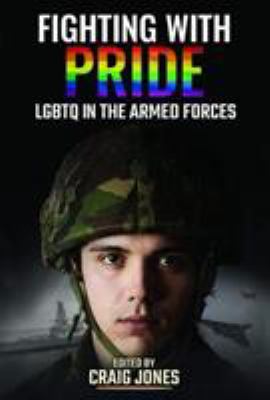 Fighting with pride : LGBTQ in the armed forces