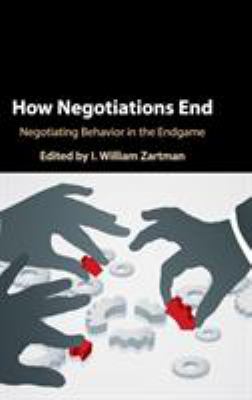 How negotiations end : negotiating behavior in the endgame