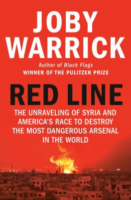 Red line : the unraveling of Syria and America's race to destroy the most dangerous arsenal in the world