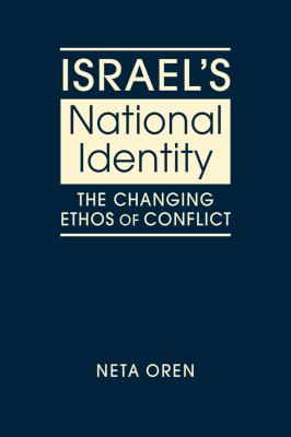 Israel's national identity : the changing ethos of conflict