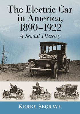 The electric car in America, 1890-1922 : a social history