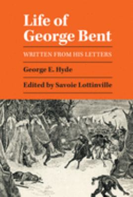 Life of George Bent written from his letters,