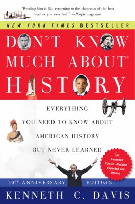 Don't know much about history : everything you need to know about American history but never learned