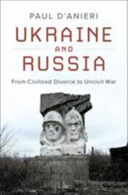 Ukraine and Russia : from civilized divorce to uncivil war