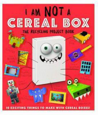 I am not a cereal box : the recycling project book