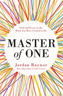 Master of one : find and focus on the work you were created to do