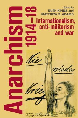 ANARCHISM, 1914-18 : internationalism, anti militarism and war.