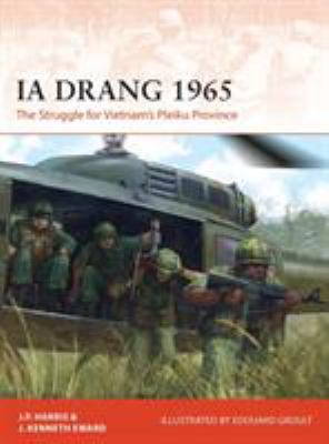 Ia drang 1965 : the struggle for Vietnam's Pleiku province