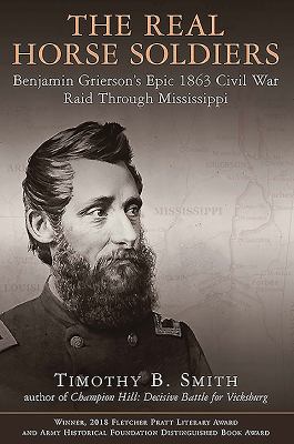 Real Horse Soldiers : benjamin griersons epic 1863 civil war raid through mississippi.