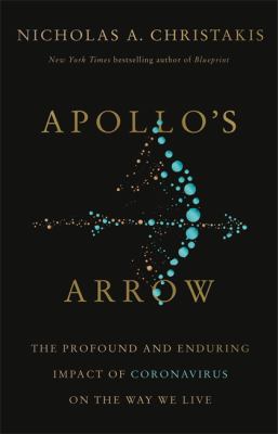 Apollo's arrow : the profound and enduring impact of coronavirus on the way we live