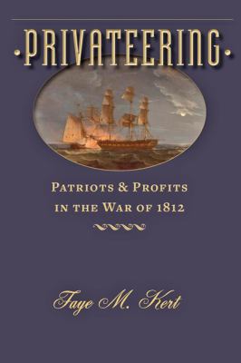Privateering : patriots and profits in the War of 1812