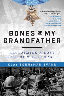 Bones of my grandfather : reclaiming a lost hero of World War II