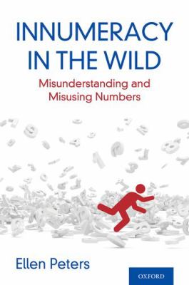 Innumeracy in the wild : misunderstanding and misusing numbers