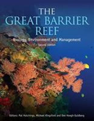 The Great Barrier Reef : biology, environment and management