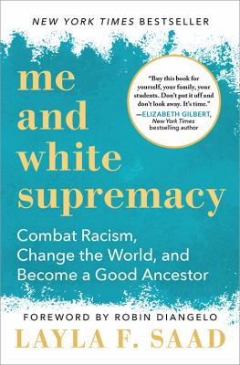 Me and white supremacy : combat racism, change the world, and become a good ancestor