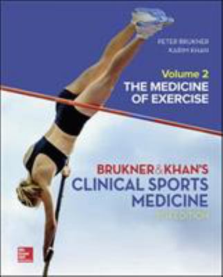 Brukner & Khan's Clinical sports medicine. Volume 2, The medicine of exercise /