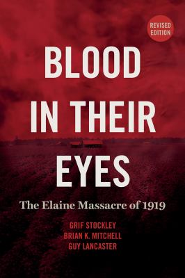 Blood in their eyes : the Elaine Massacre of 1919