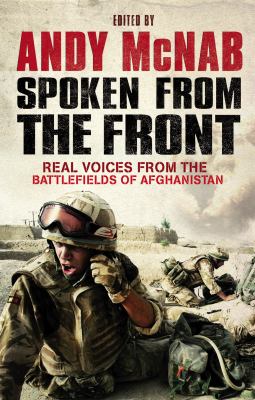 Spoken from the front : Real voices from the battlefields of Afghanistan.