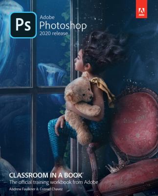 Adobe Photoshop 2020 release : classroom in a book