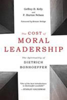 The cost of moral leadership : the spirituality of Dietrich Bonhoeffer