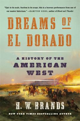 Dreams of El Dorado : a history of the American West