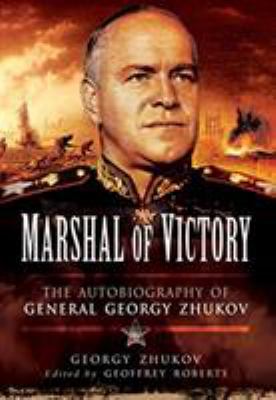 Marshal of victory : the autobiography of General Georgy Zhukov