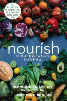 Nourish : the definitive plant-based nutrition guide for families