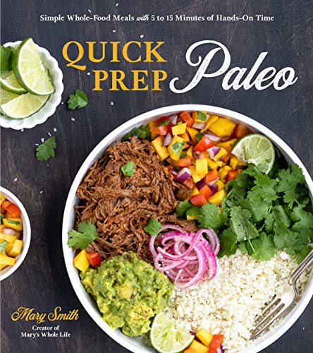Quick prep paleo : simple whole-food meals with 5 to 15 minutes of hands-on-time
