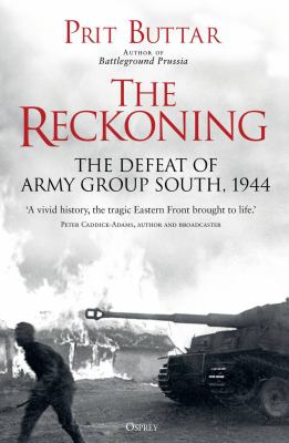 The reckoning : the defeat of Army Group South, 1944