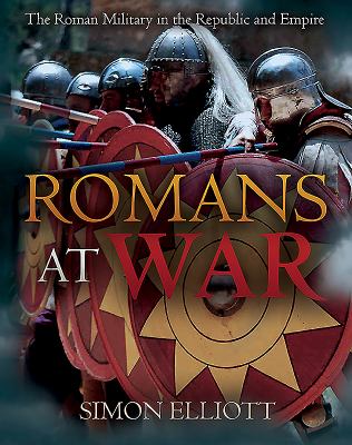 Romans at war : the Roman military in the republic and empire