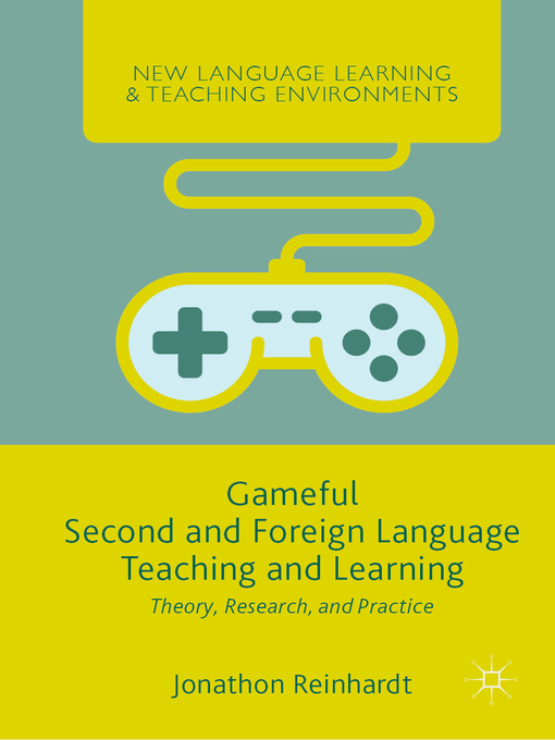 Gameful Second and Foreign Language Teaching and Learning : Theory, Research, and Practice