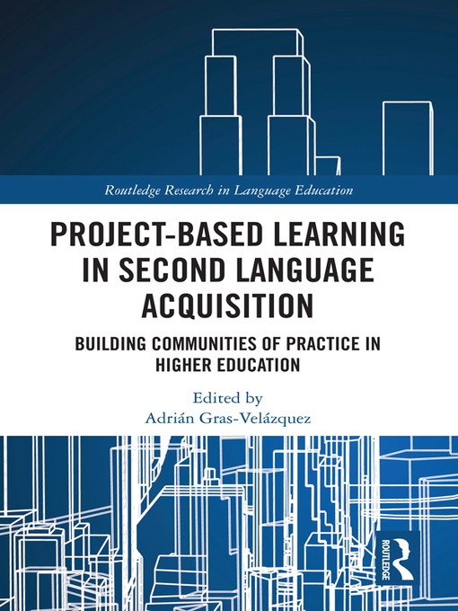 Project-Based Learning in Second Language Acquisition : Building Communities of Practice in Higher Education