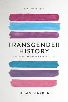 Transgender history : the roots of today's revolution