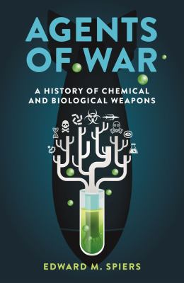 Agents of war : a history of chemical and biological weapons