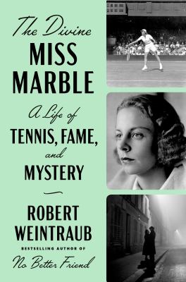 The divine Miss Marble : a life of tennis, fame, and mystery