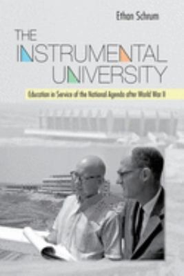 The instrumental university : education in service of the national agenda after World War II