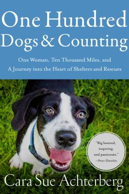 One hundred dogs & counting : one woman, ten thousand miles, and a journey into the heart of shelters and rescues
