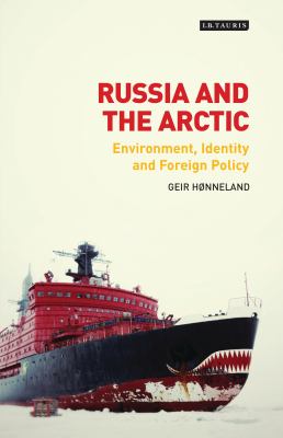 Russia and the Arctic : environment, identity and foreign policy