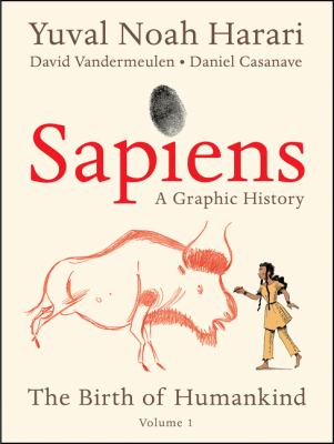 Sapiens : a graphic history : the birth of humankind