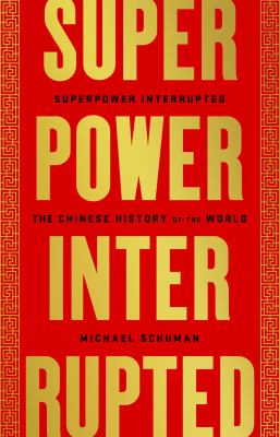 Superpower interrupted : the Chinese history of the world