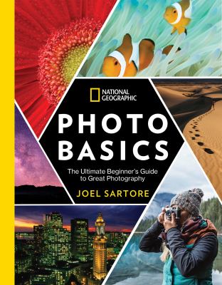 National Geographic photo basics : the ultimate beginner's guide to great photography