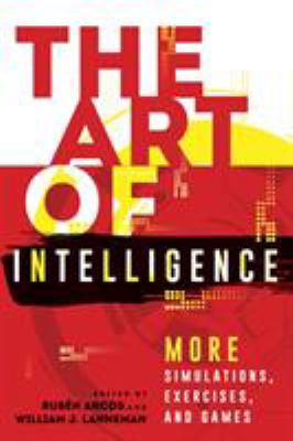 The art of intelligence : more simulations, exercises, and games