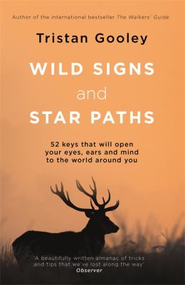 Wild signs and star paths : 52 keys that will open your eyes, ears and mind to the world around you