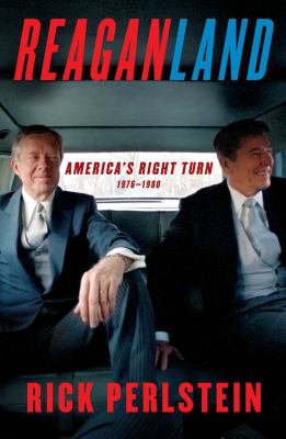 Reaganland : America's right turn, 1976-1980